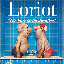 Loriot - Die Ente bleibt draußen! 19.02.2027 Konzertkirche Neubrandenburg