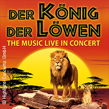 Der König der Löwen - Live in Concert 21.01.2027 Konzertkirche Neubrandenburg