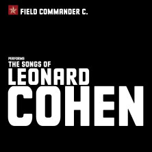 Field Commander C. - The Songs of Leonard Cohen 09.01.2027 Konzertkirche Neubrandenburg