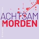 Achtsam morden - Krimikomödie von Bernd Schmidt nach dem Roman v. Karsten Dusse